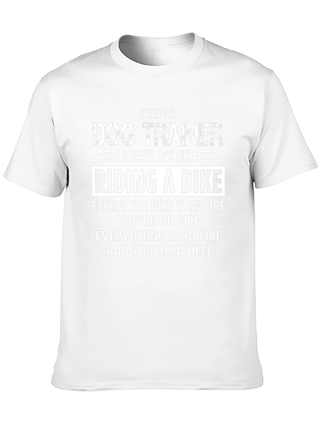 Dog Trainer T-Shirt: Riding a Bike in Hell