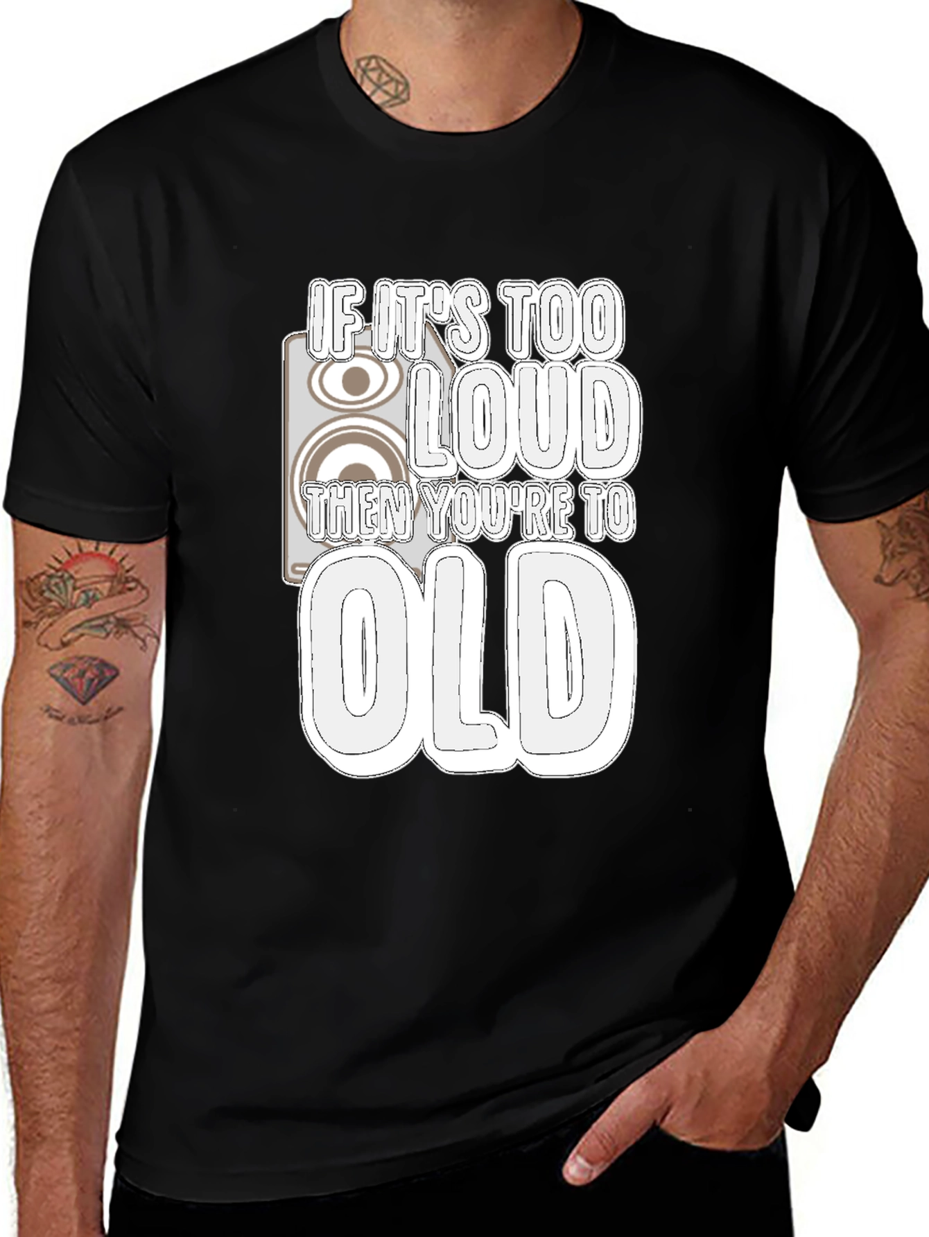 If Its Too Loud Youre Too Old Graphic Tee