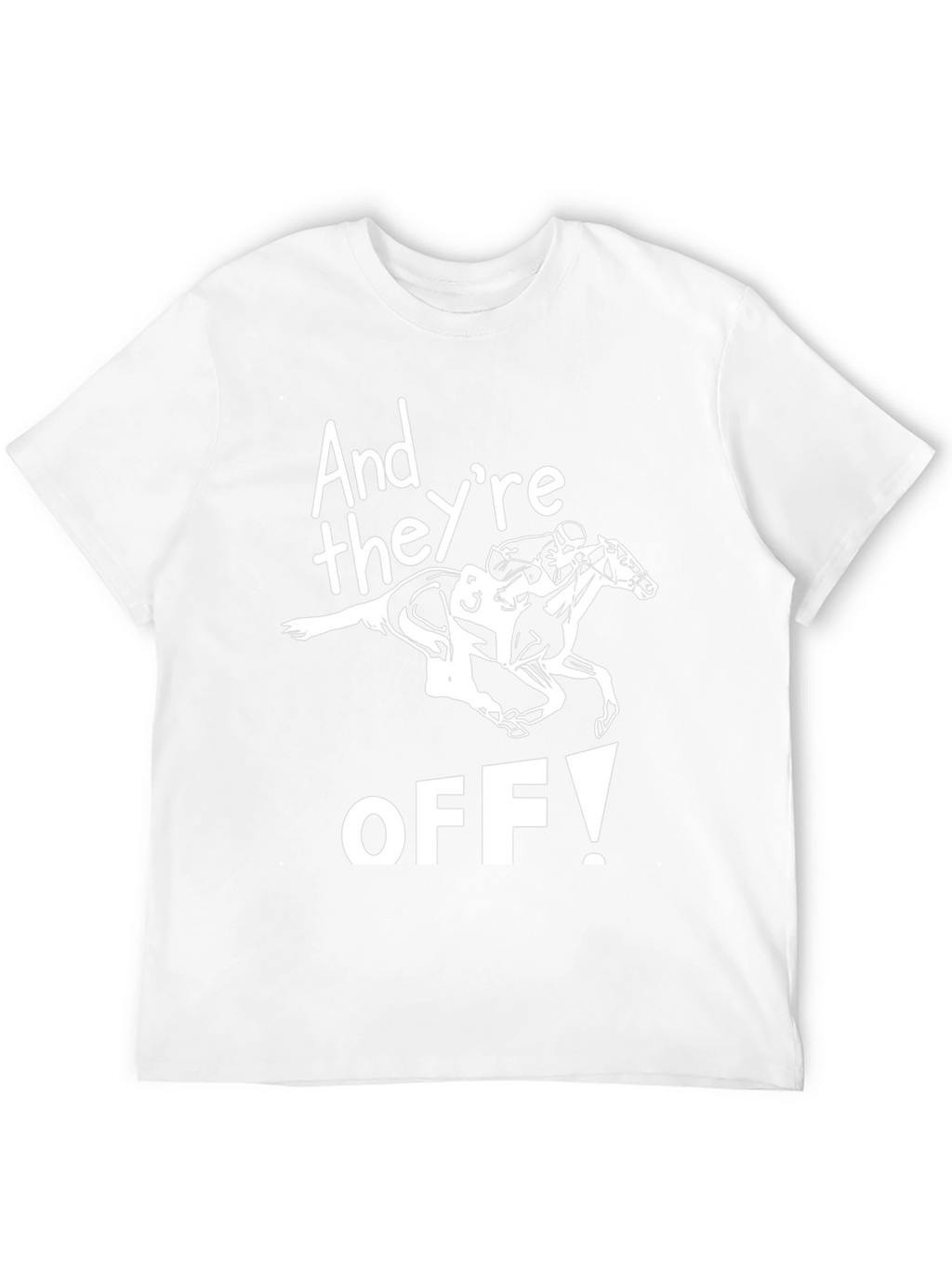 And Theyre Off! Horse Racing Graphic Tee