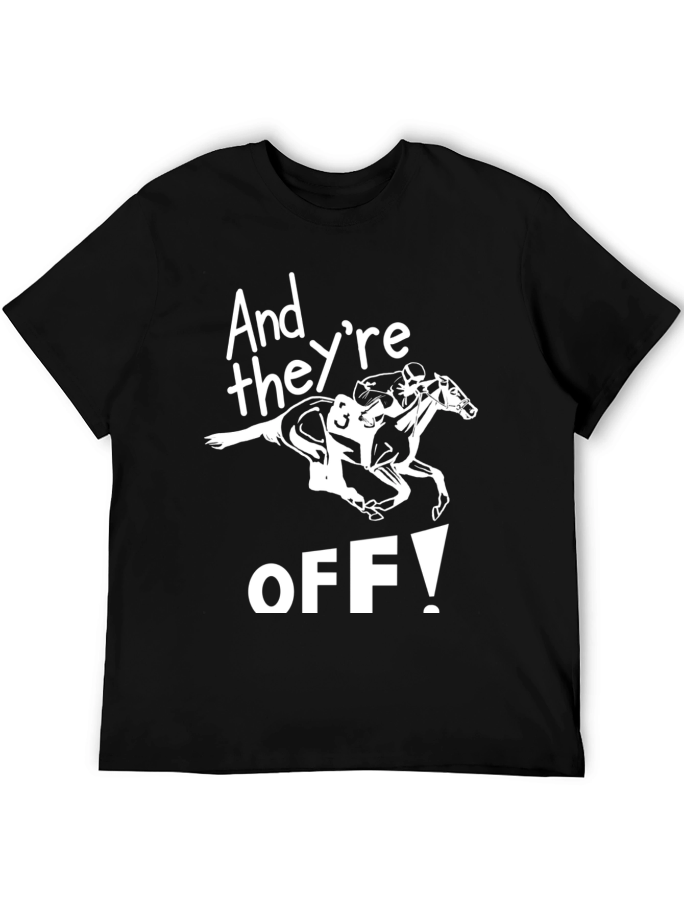 And Theyre Off! Horse Racing Graphic Tee