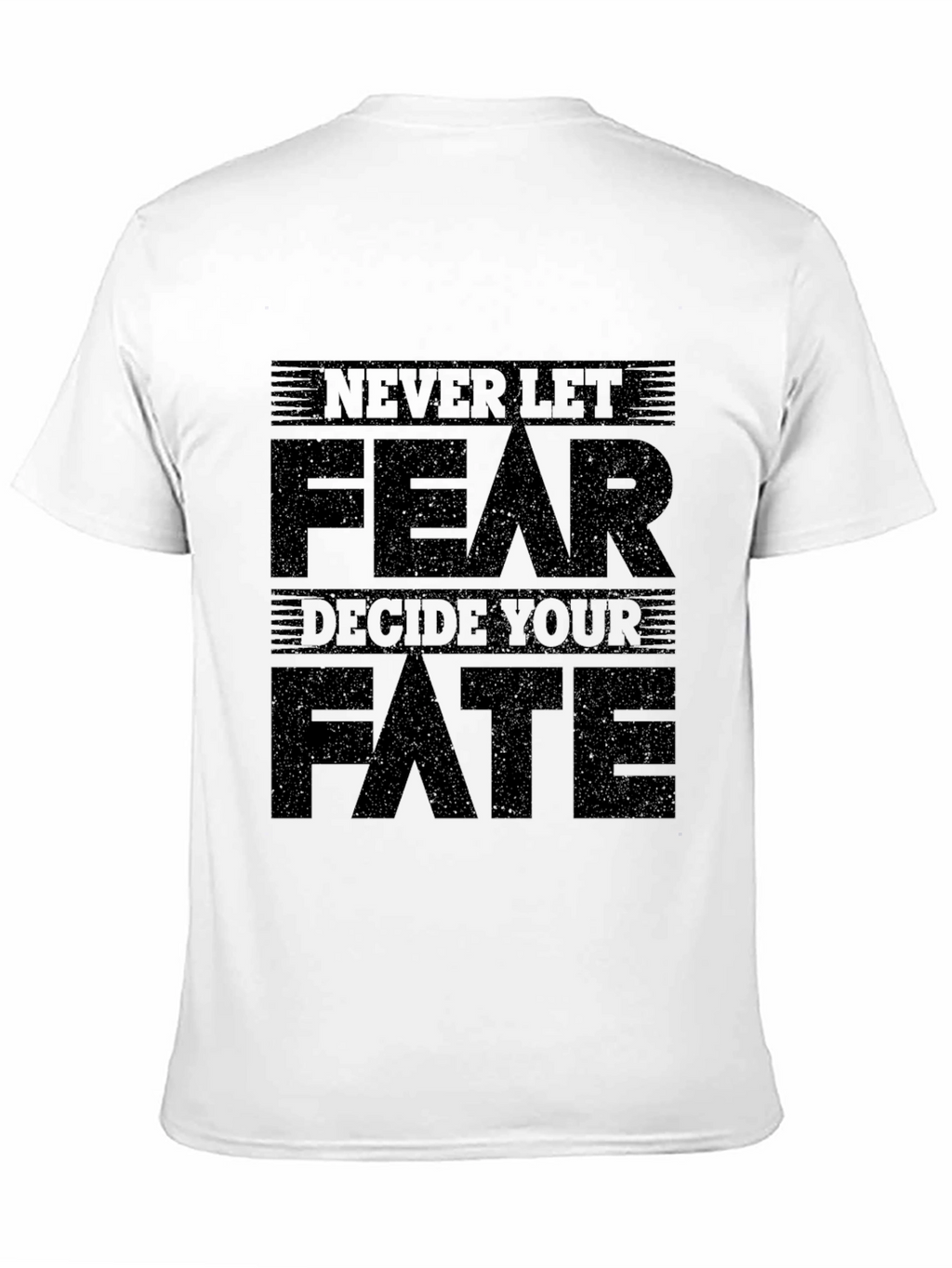 Never Let Fear Decide Your Fate Graphic Tee