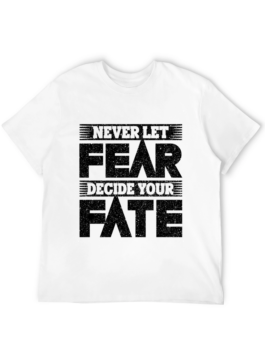 Never Let Fear Decide Your Fate Graphic Tee