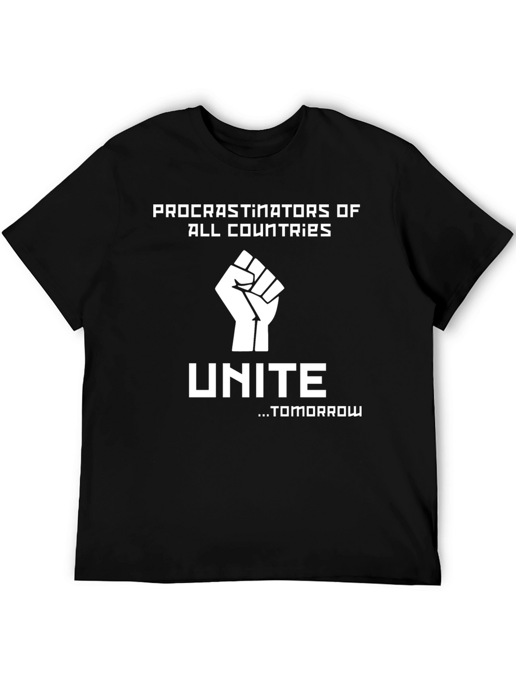 Procrastinators Unite Funny Slogan T-Shirt