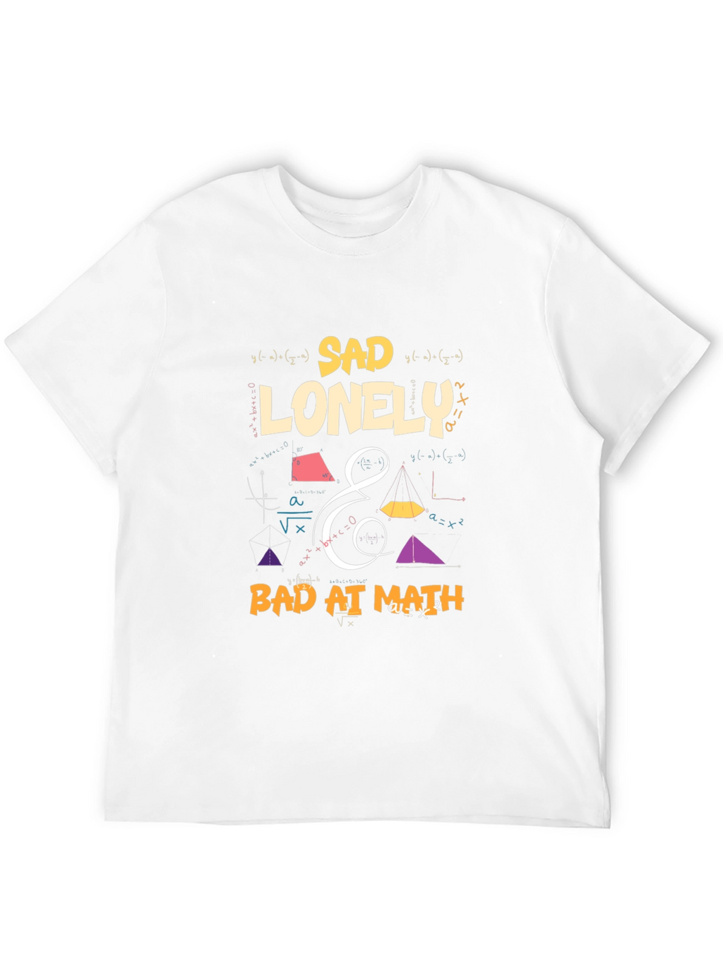 Sad Lonely & Bad at Math Graphic T-Shirt