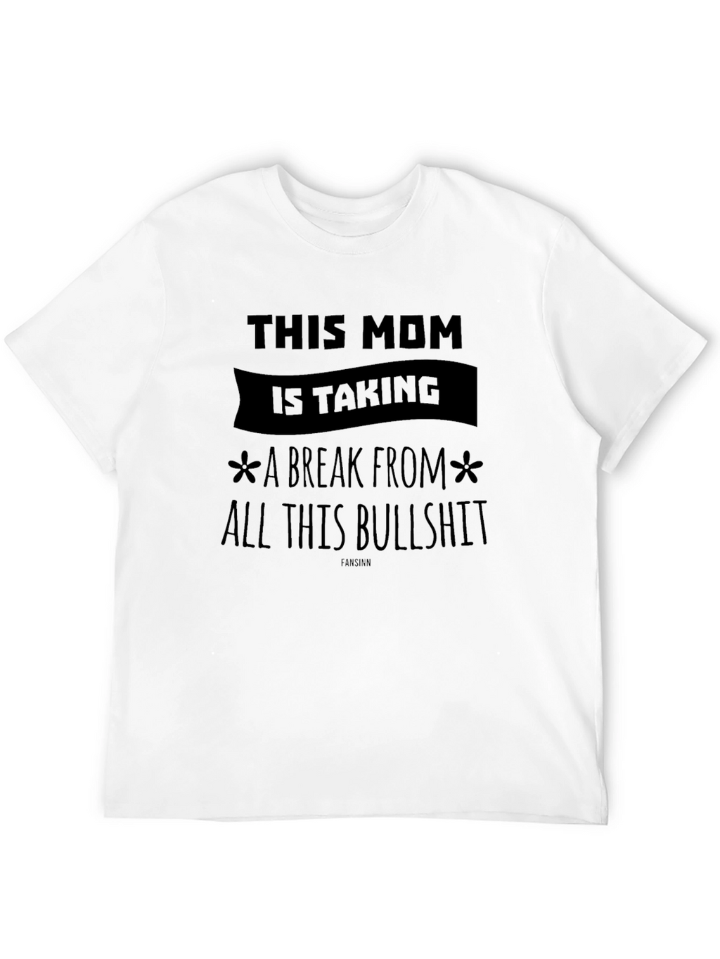 Moms Break T-Shirt - Black Novelty Tee
