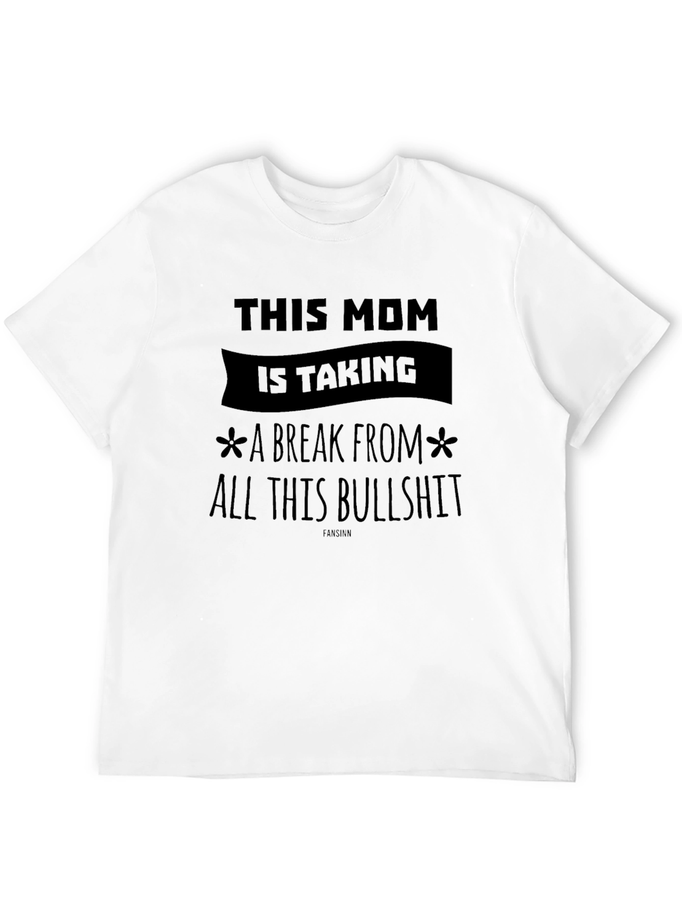 Moms Break T-Shirt - Black Novelty Tee