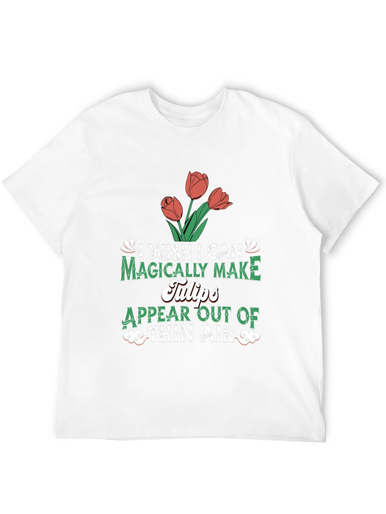 Magically Make Tulips T-Shirt