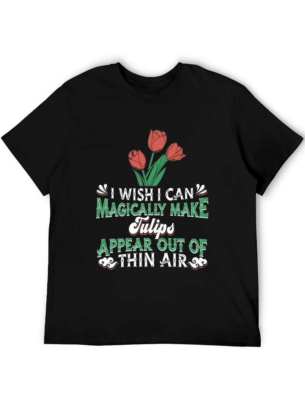 Magically Make Tulips T-Shirt