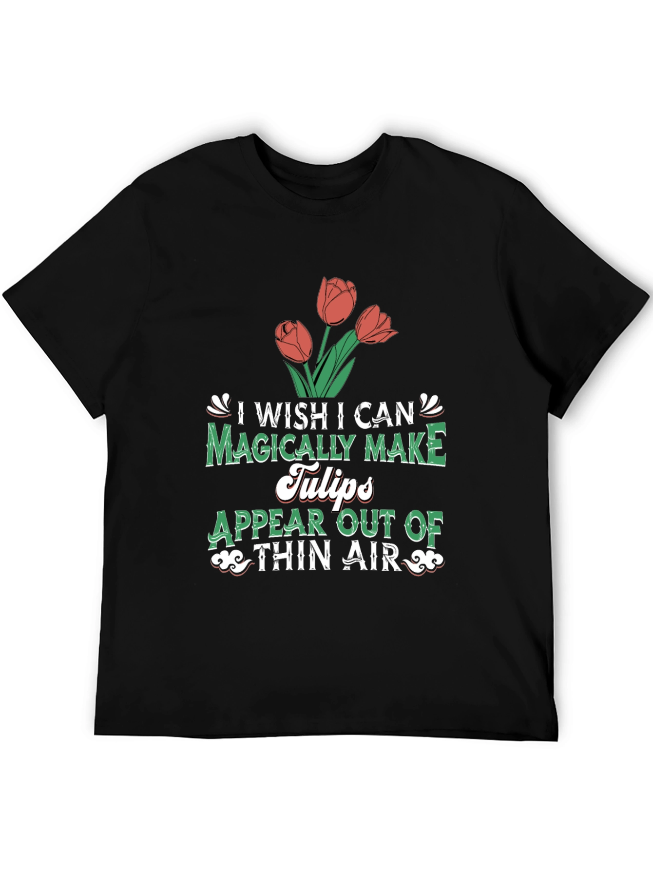 Magically Make Tulips T-Shirt