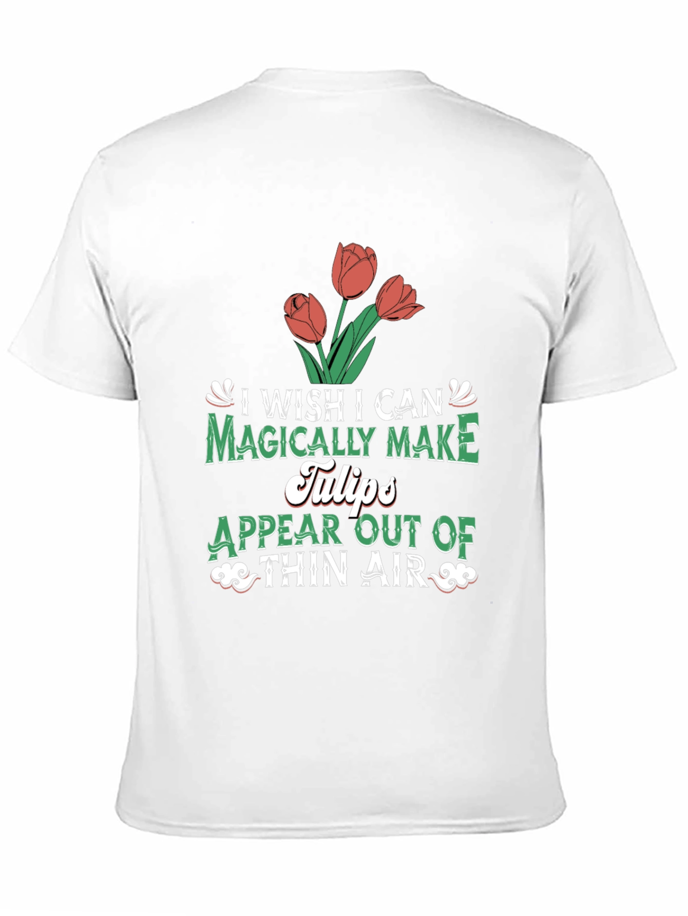 Magically Make Tulips T-Shirt