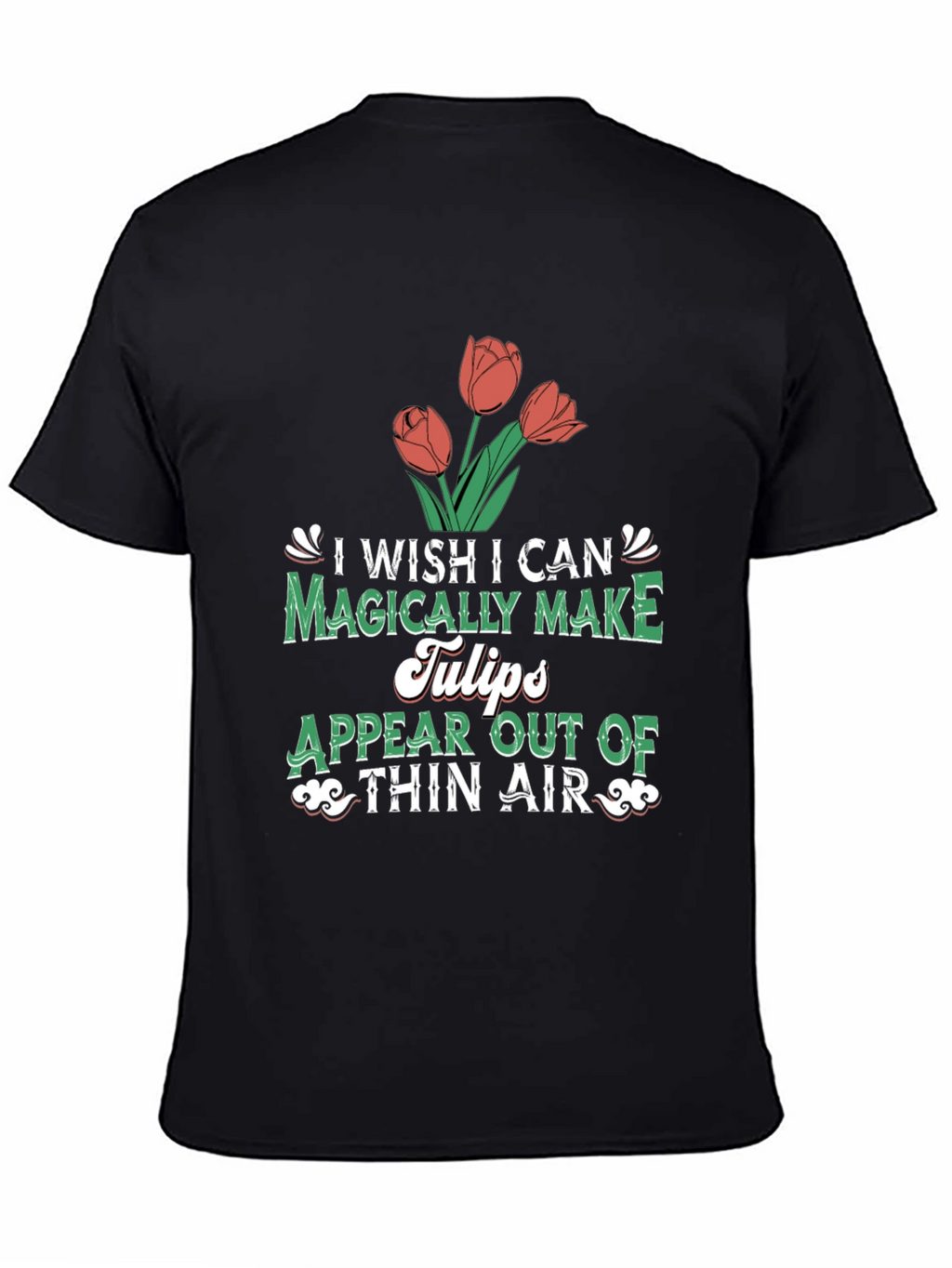 Magically Make Tulips T-Shirt
