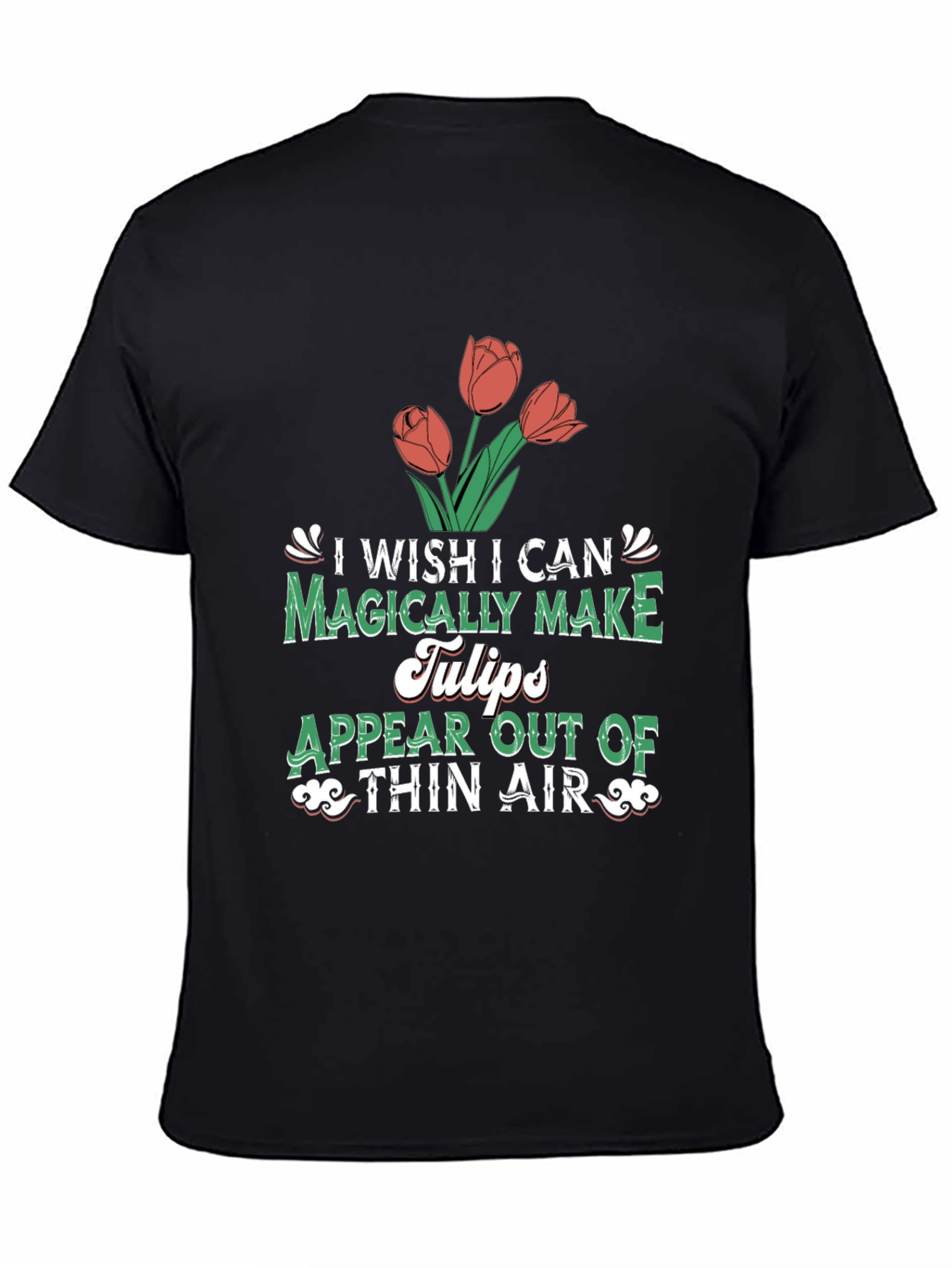 Magically Make Tulips T-Shirt