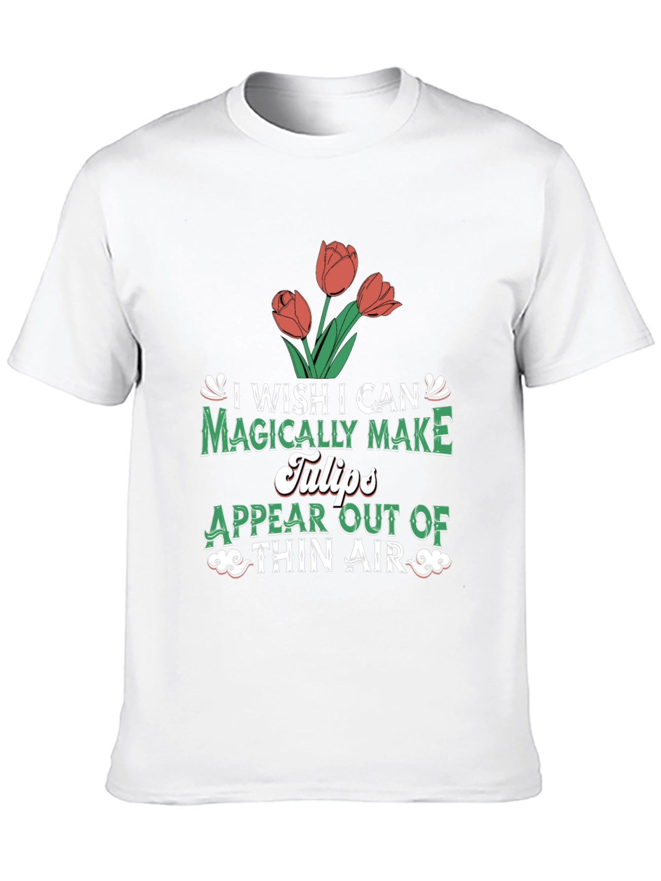 Magically Make Tulips T-Shirt