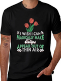 Magically Make Tulips T-Shirt