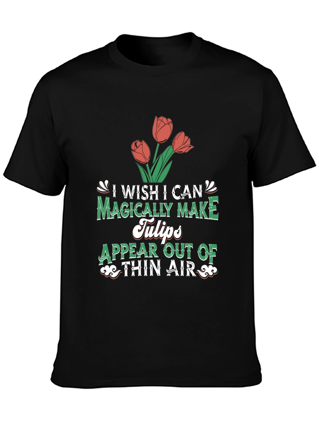 Magically Make Tulips T-Shirt