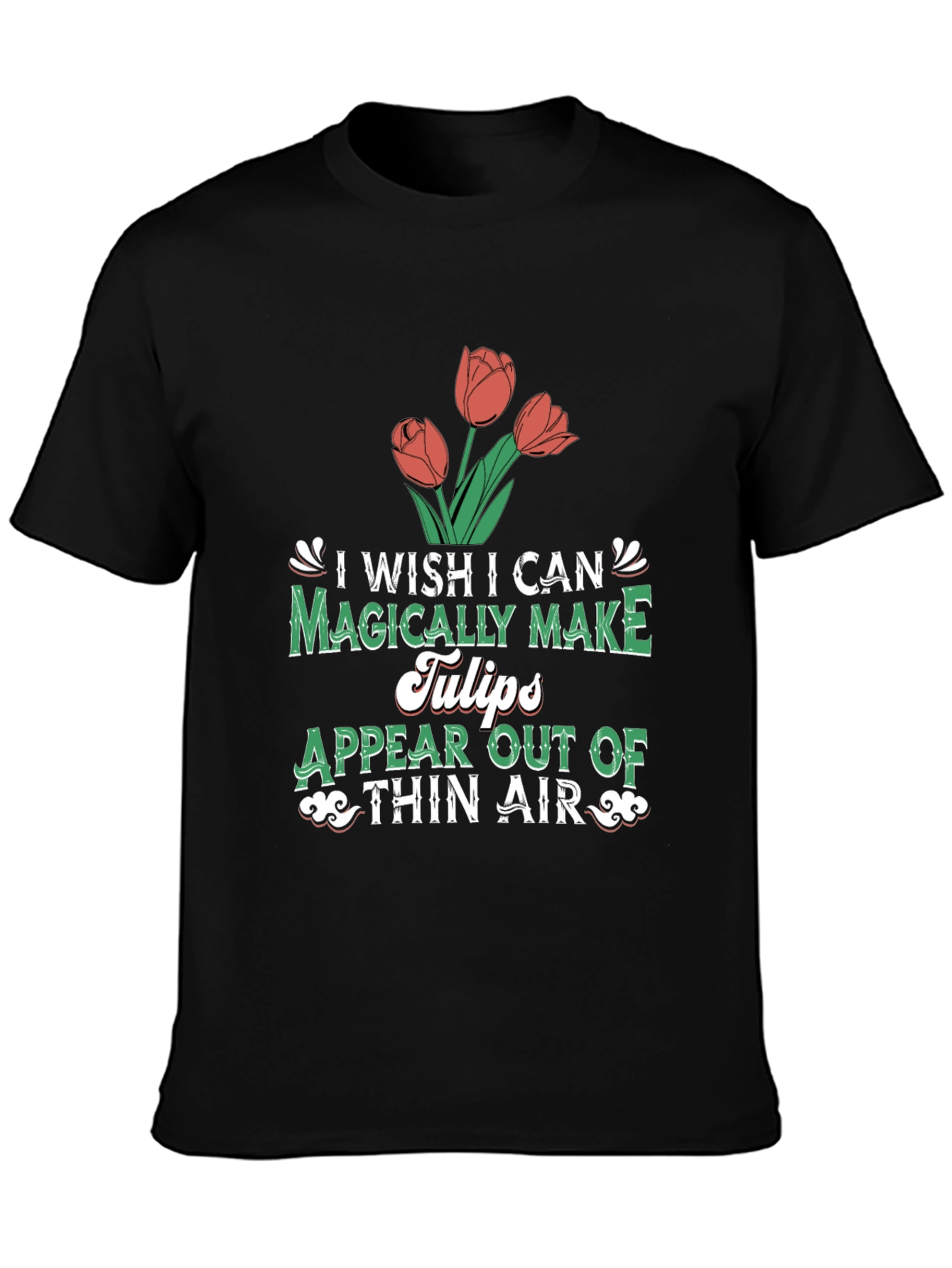 Magically Make Tulips T-Shirt