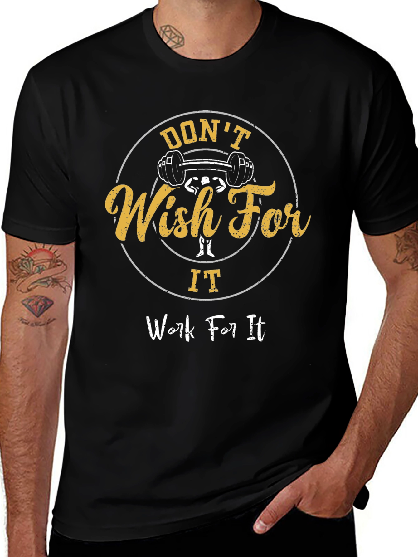 Dont Wish For It Work For It Gym T-Shirt