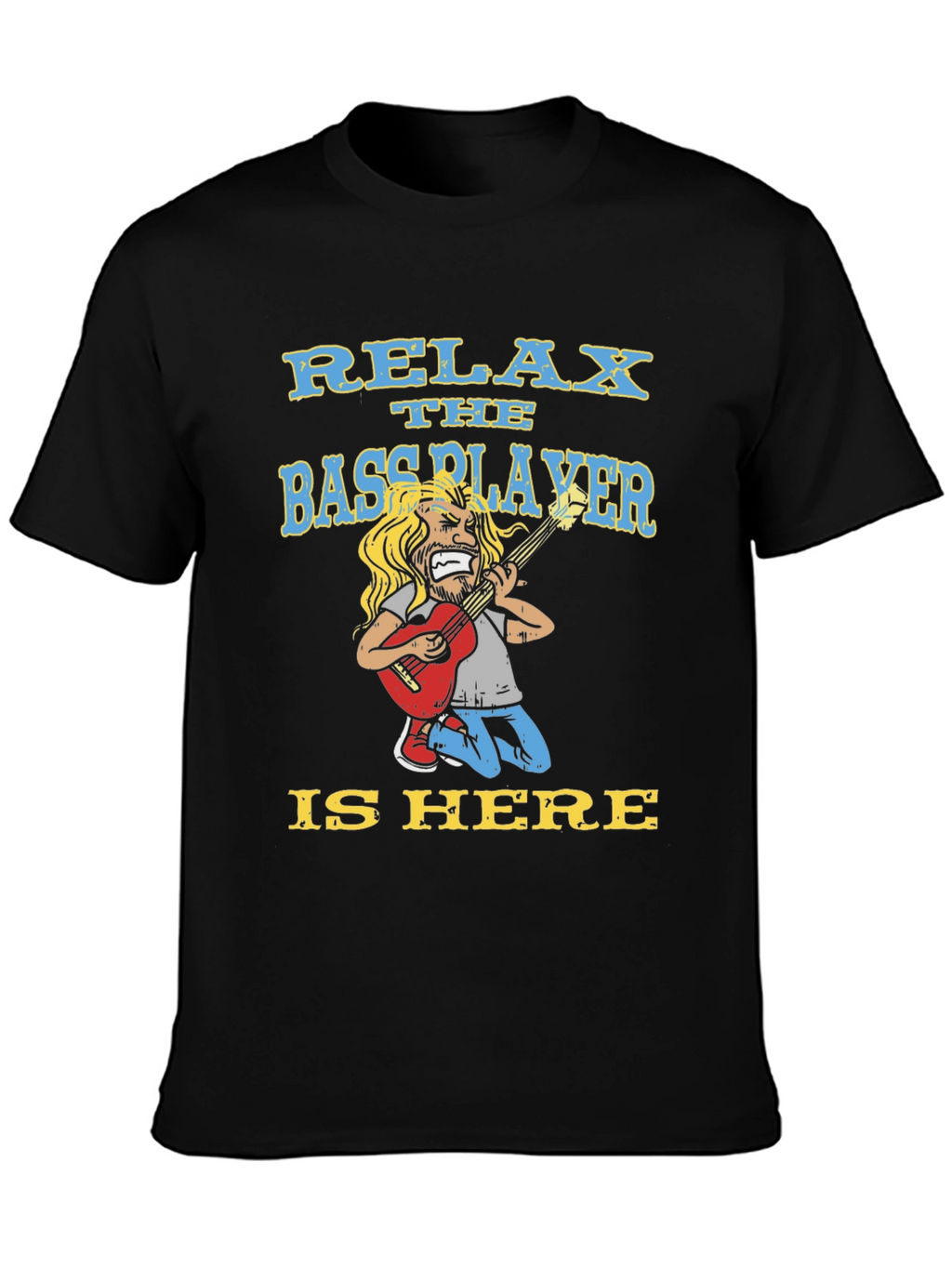 Relax Bassplayer Here T-Shirt Funny Music Tee