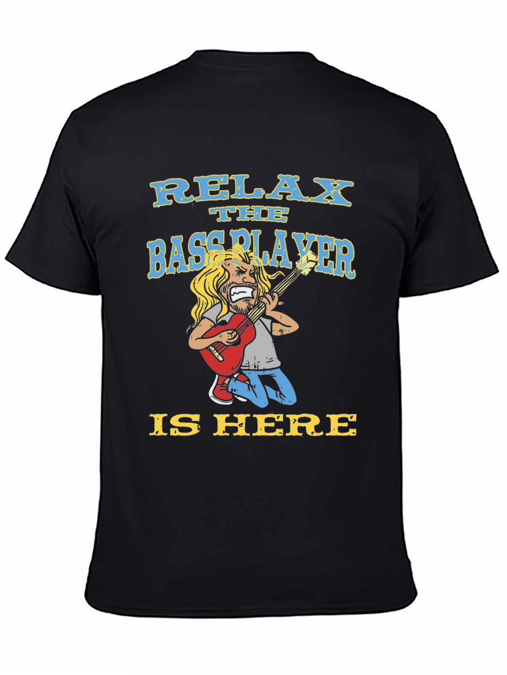 Relax Bassplayer Here T-Shirt Funny Music Tee