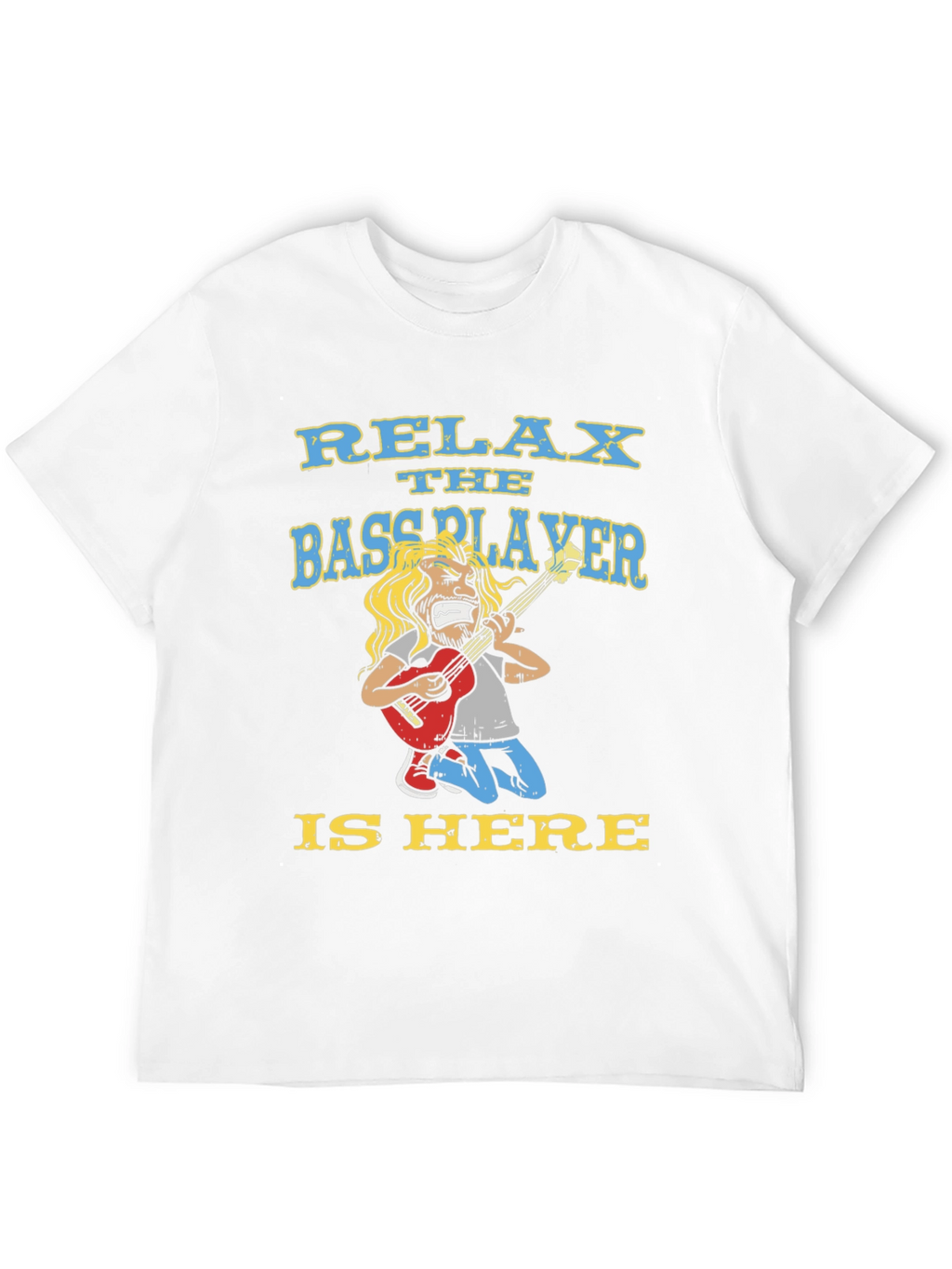 Relax Bassplayer Here T-Shirt Funny Music Tee