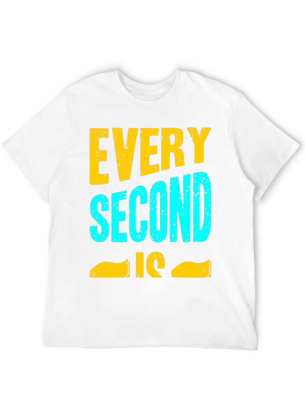 Every Second Is Time For T-Shirt
