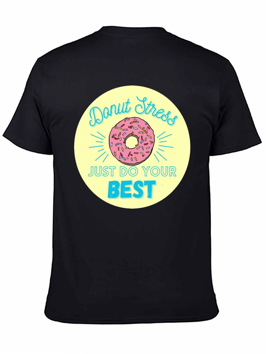 Donut Stress T-Shirt - Just Do Your Best!