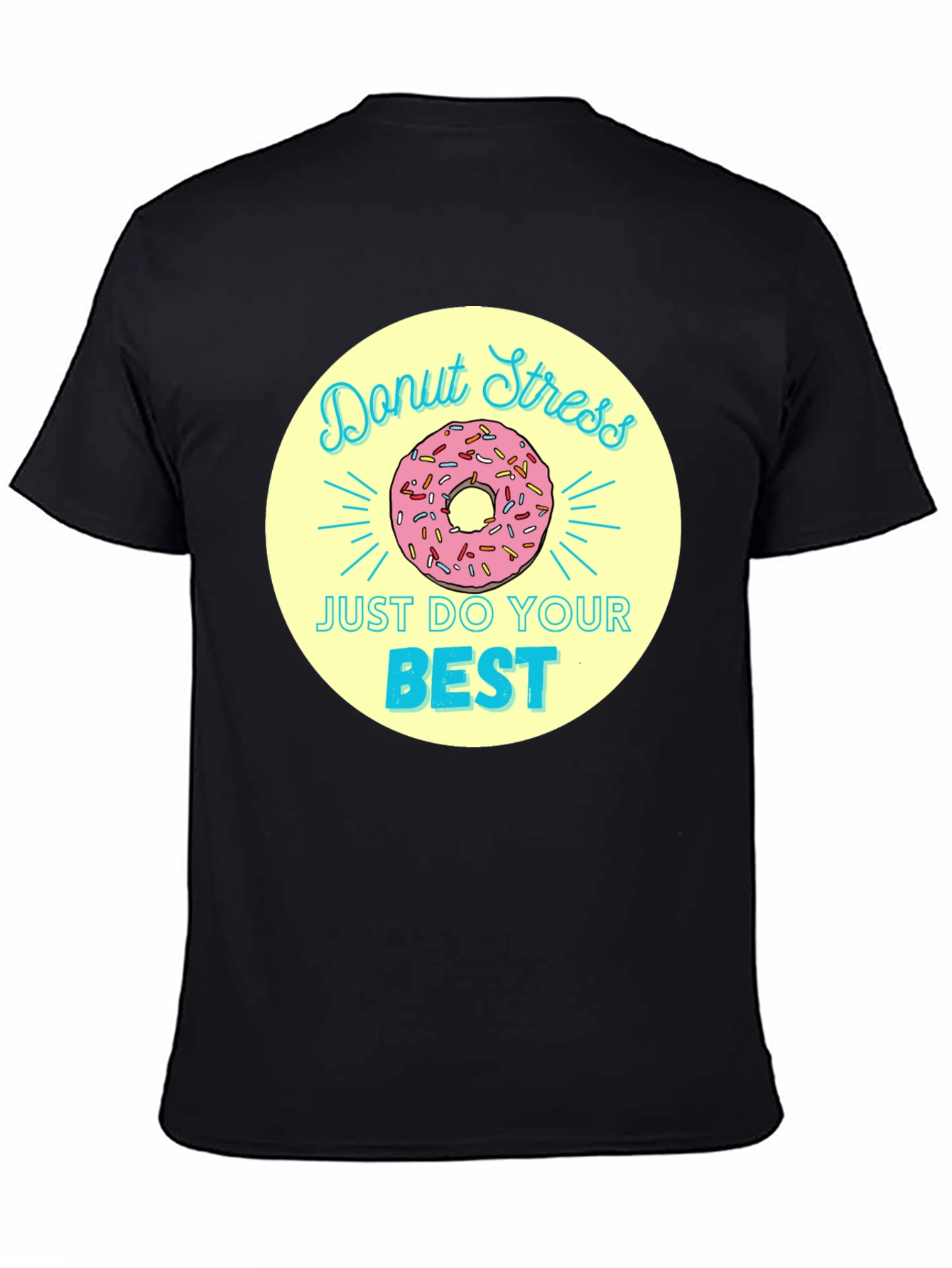 Donut Stress T-Shirt - Just Do Your Best!