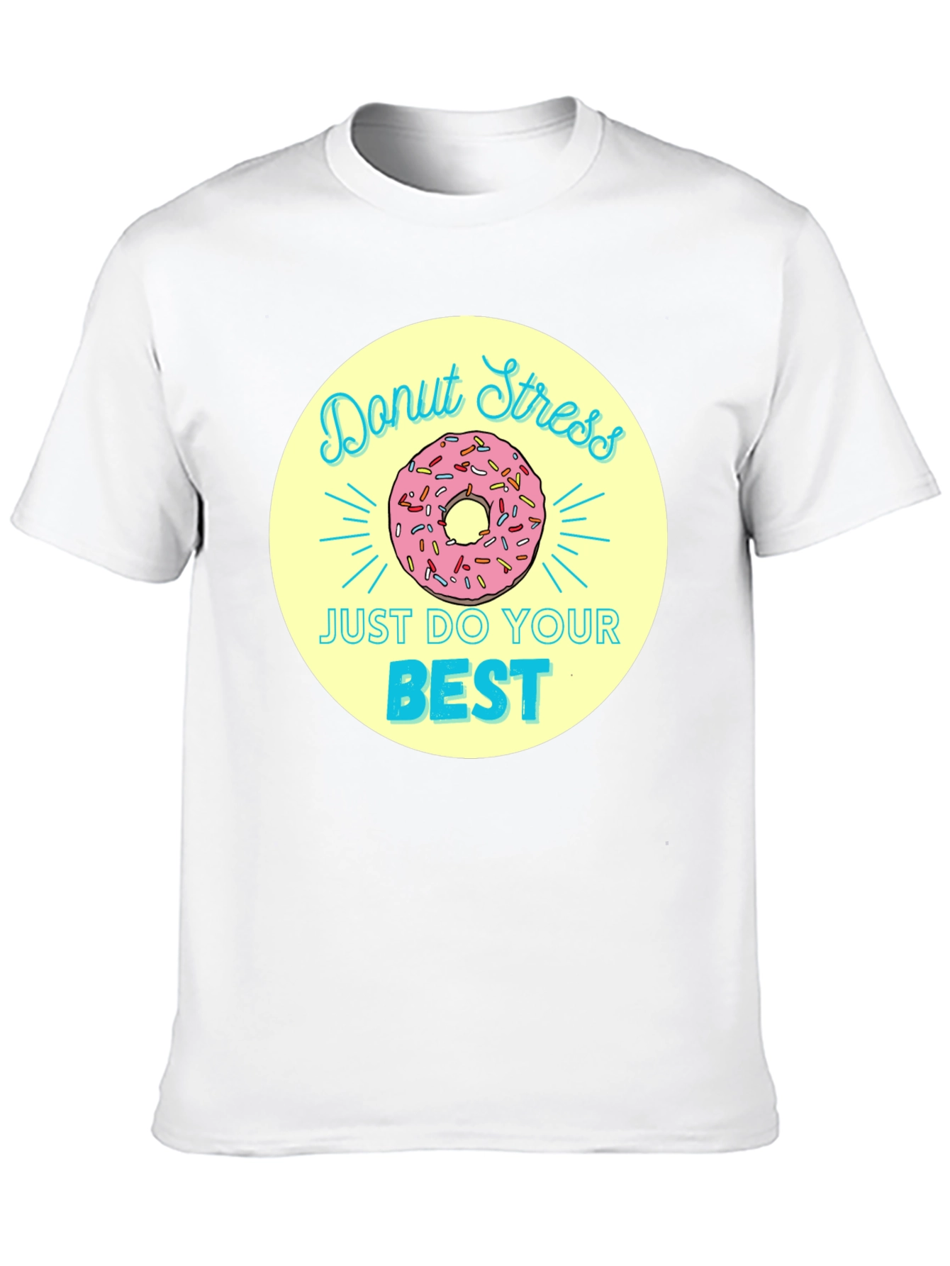 Donut Stress T-Shirt - Just Do Your Best!