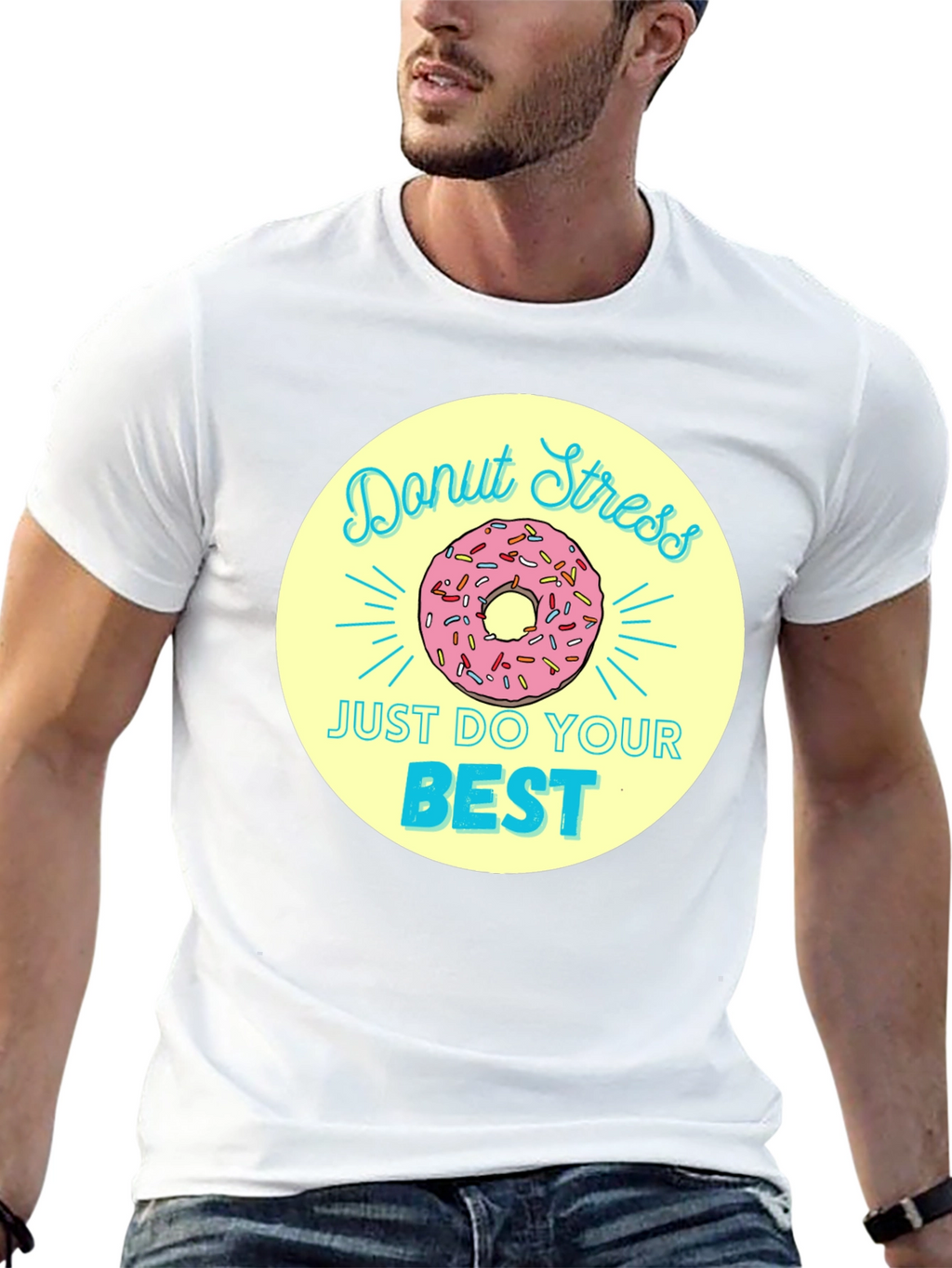 Donut Stress T-Shirt - Just Do Your Best!