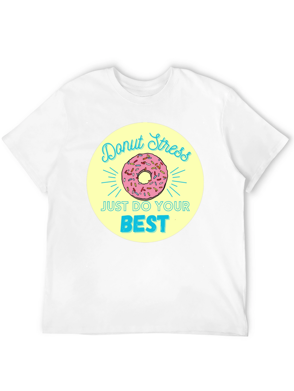 Donut Stress T-Shirt - Just Do Your Best!