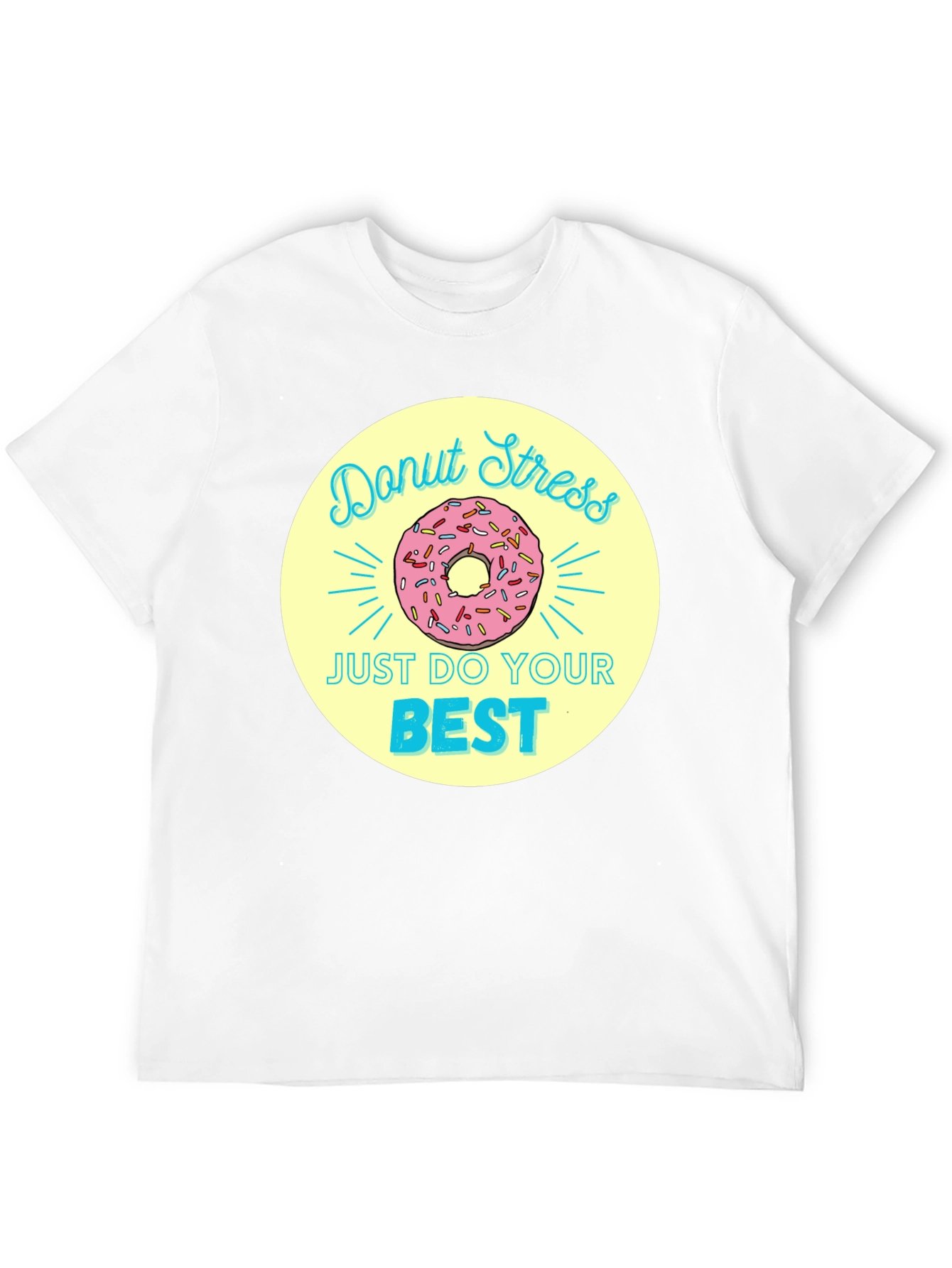 Donut Stress T-Shirt - Just Do Your Best!