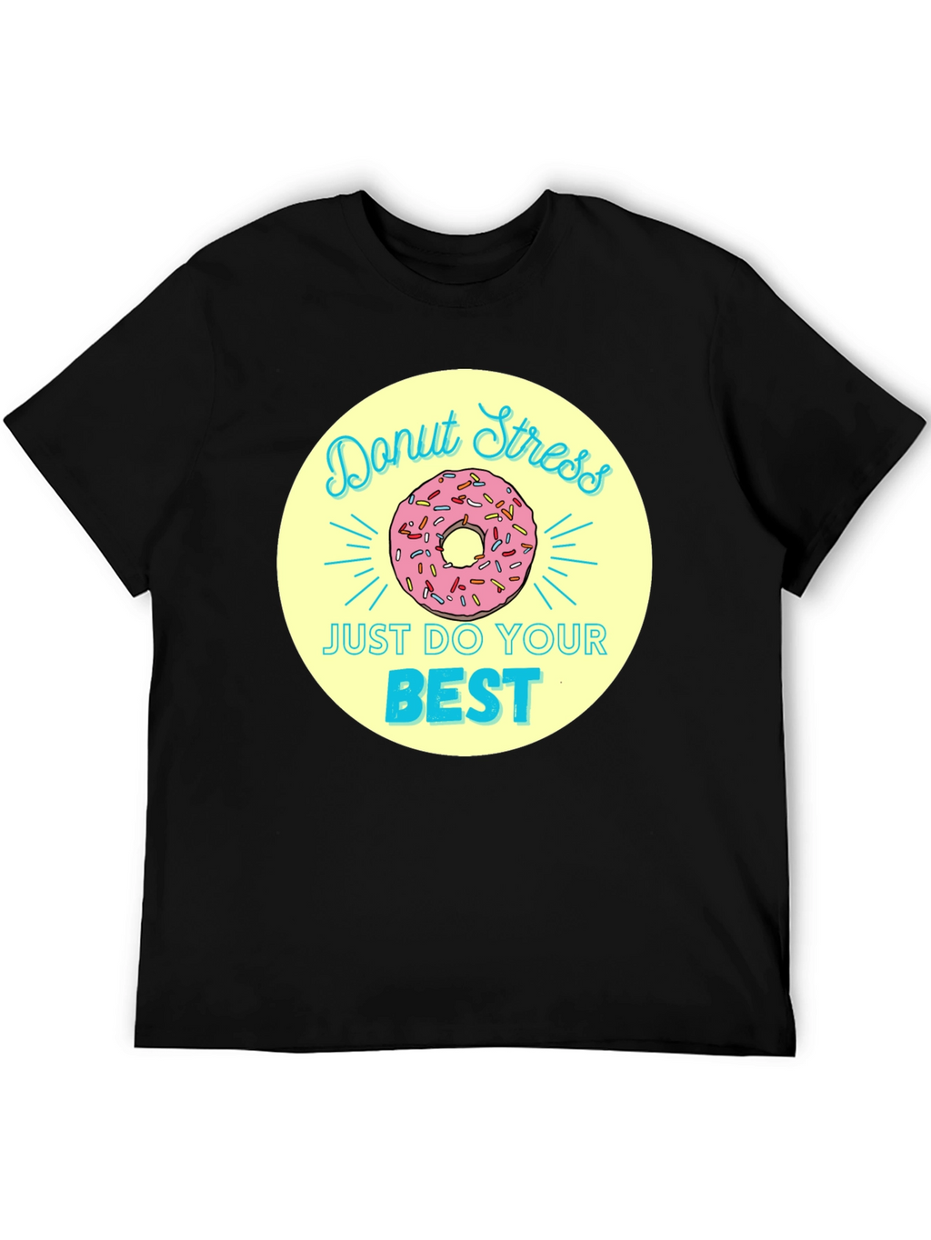 Donut Stress T-Shirt - Just Do Your Best!