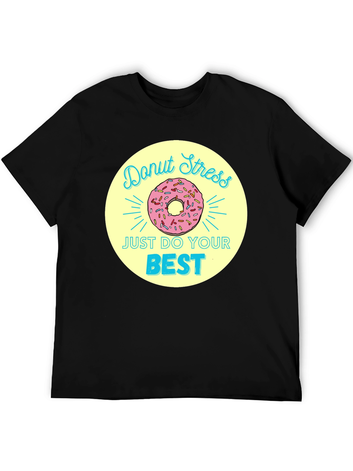 Donut Stress T-Shirt - Just Do Your Best!