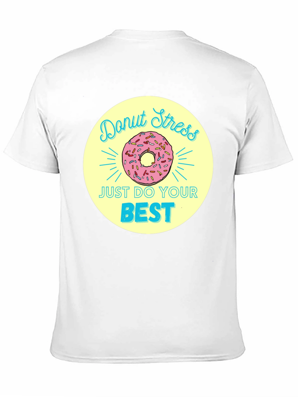 Donut Stress T-Shirt - Just Do Your Best!