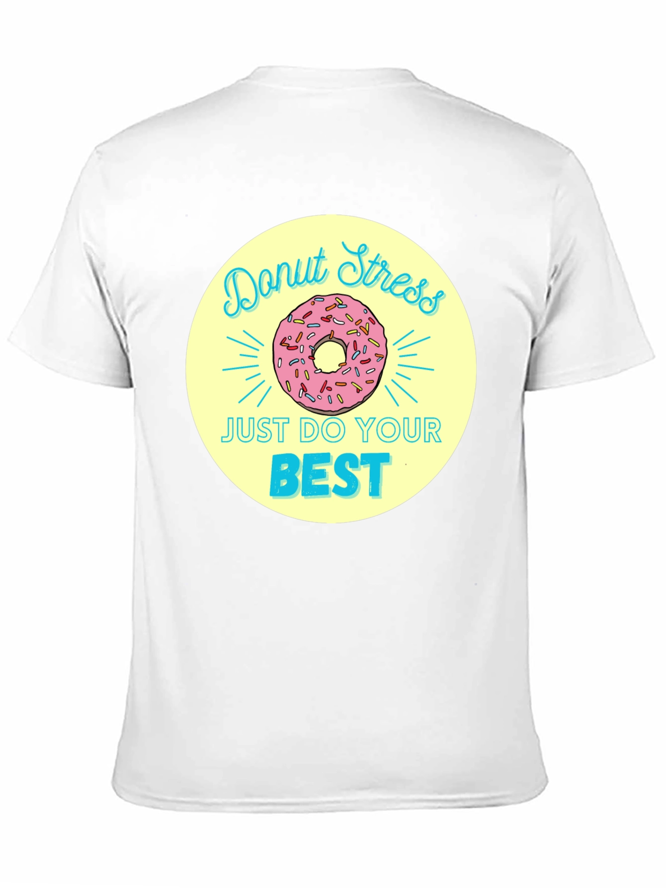 Donut Stress T-Shirt - Just Do Your Best!