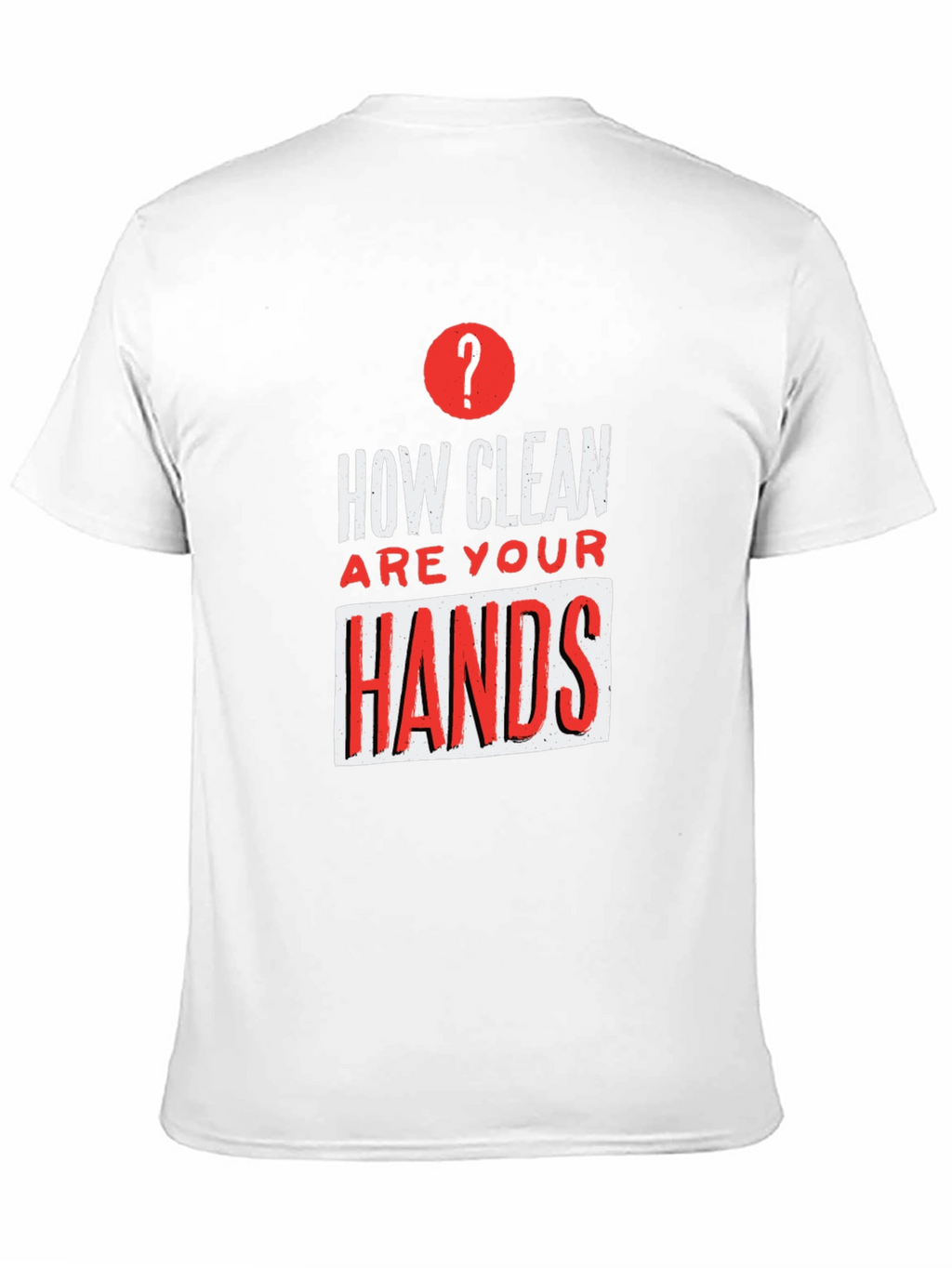 How Clean Are Your Hands? Graphic Tee