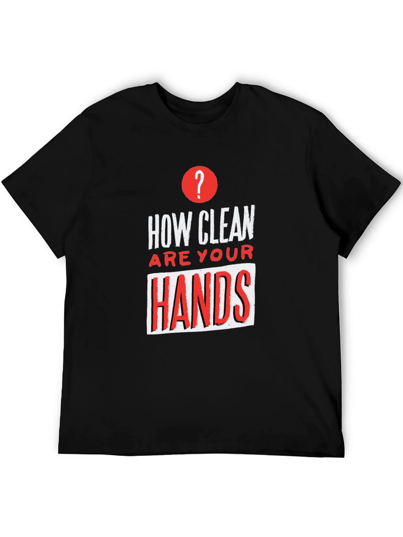 How Clean Are Your Hands? Graphic Tee