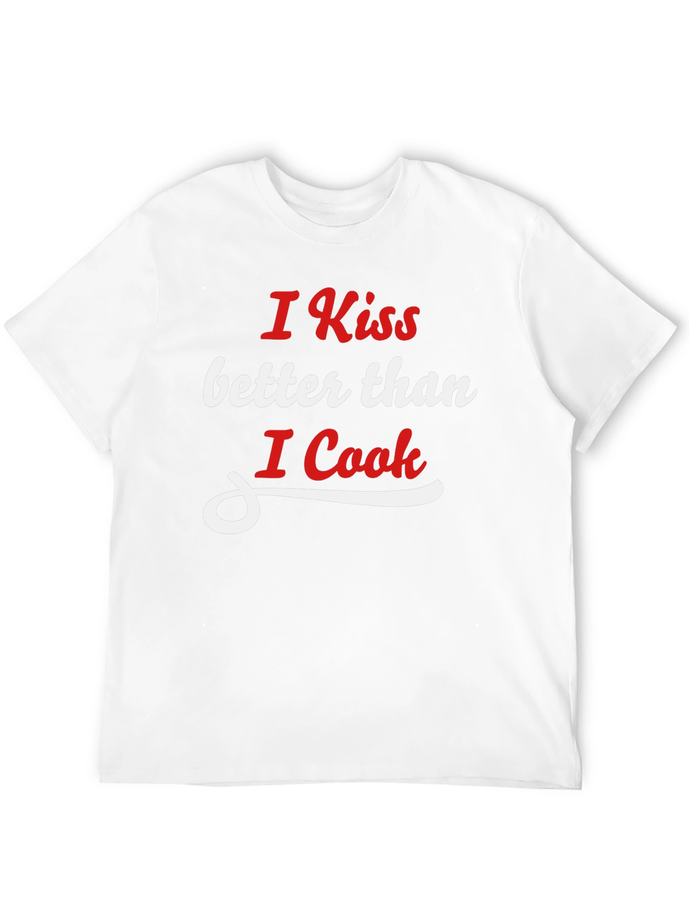 I Kiss Better Than I Cook Graphic T-Shirt