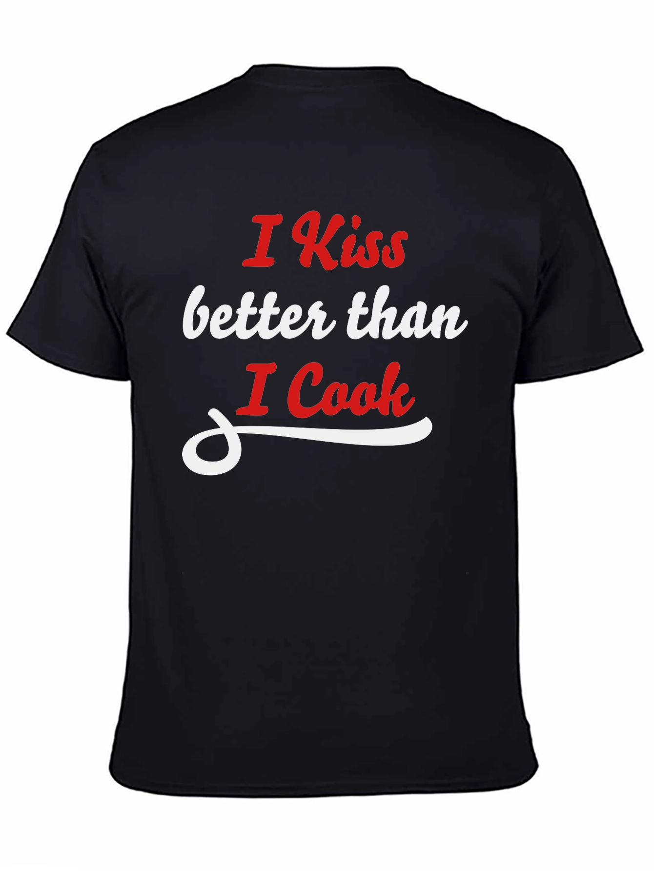 I Kiss Better Than I Cook Graphic T-Shirt