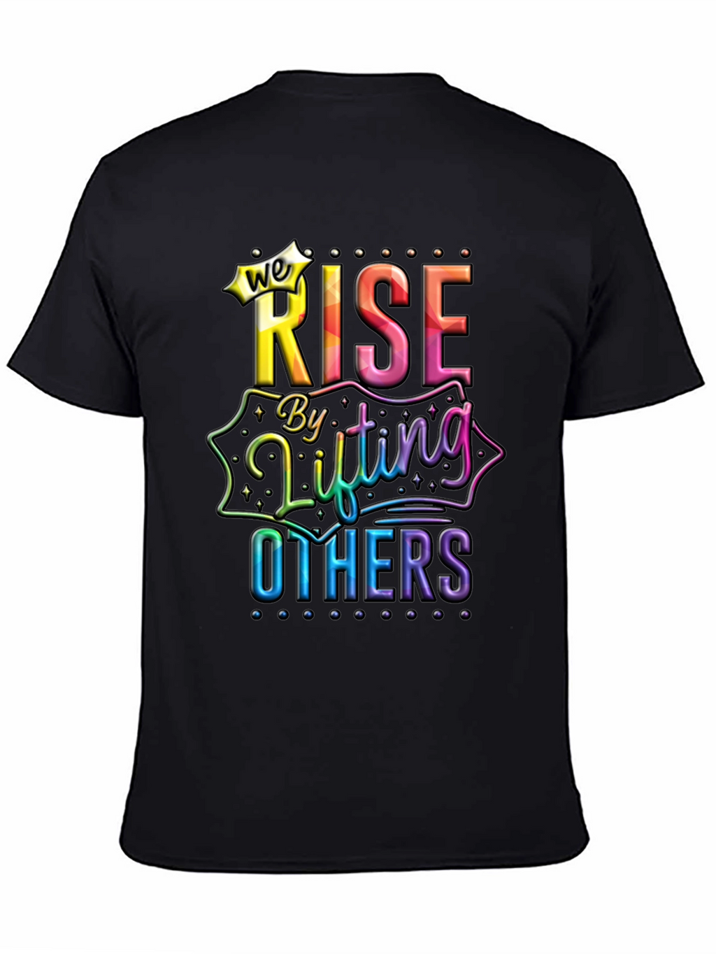 We Rise By Lifting Others Graphic Tee