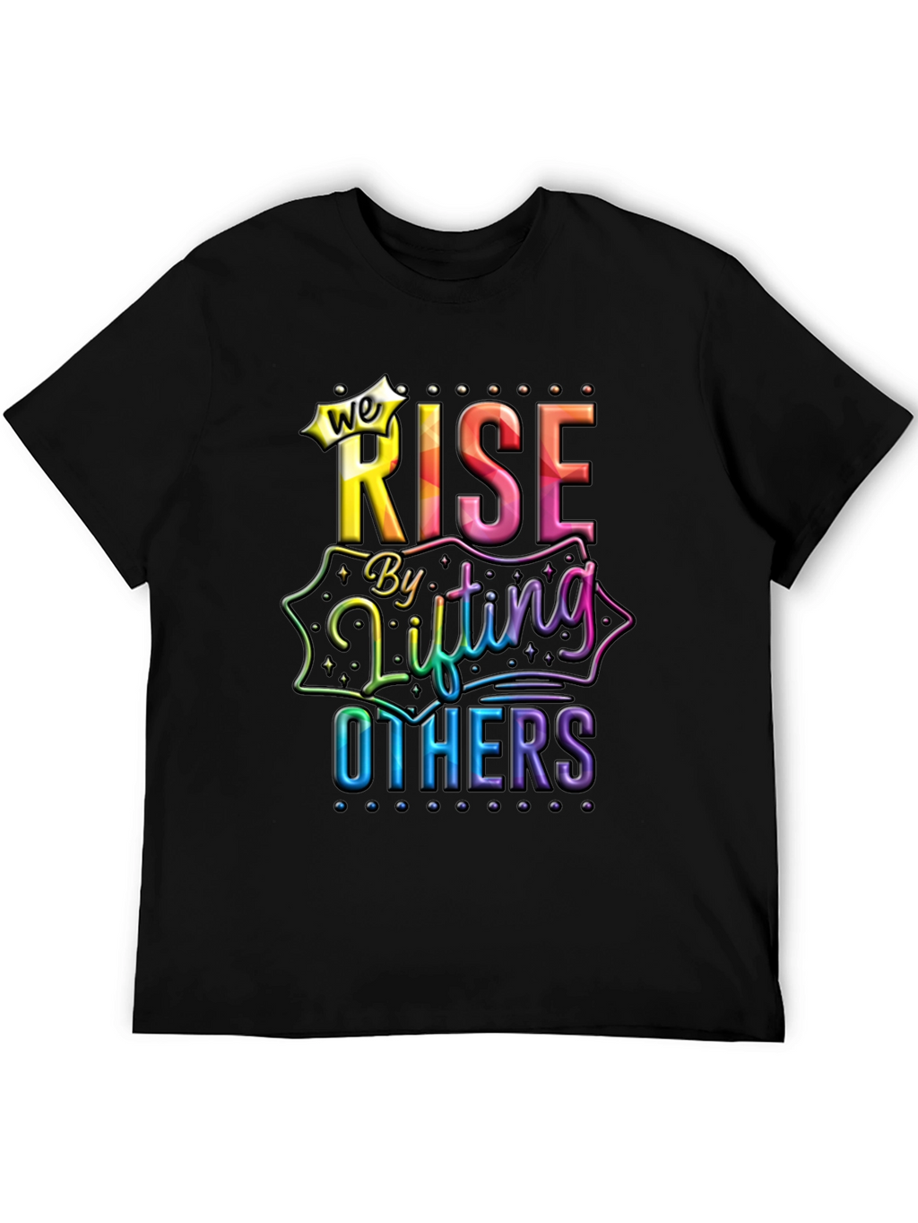 We Rise By Lifting Others Graphic Tee
