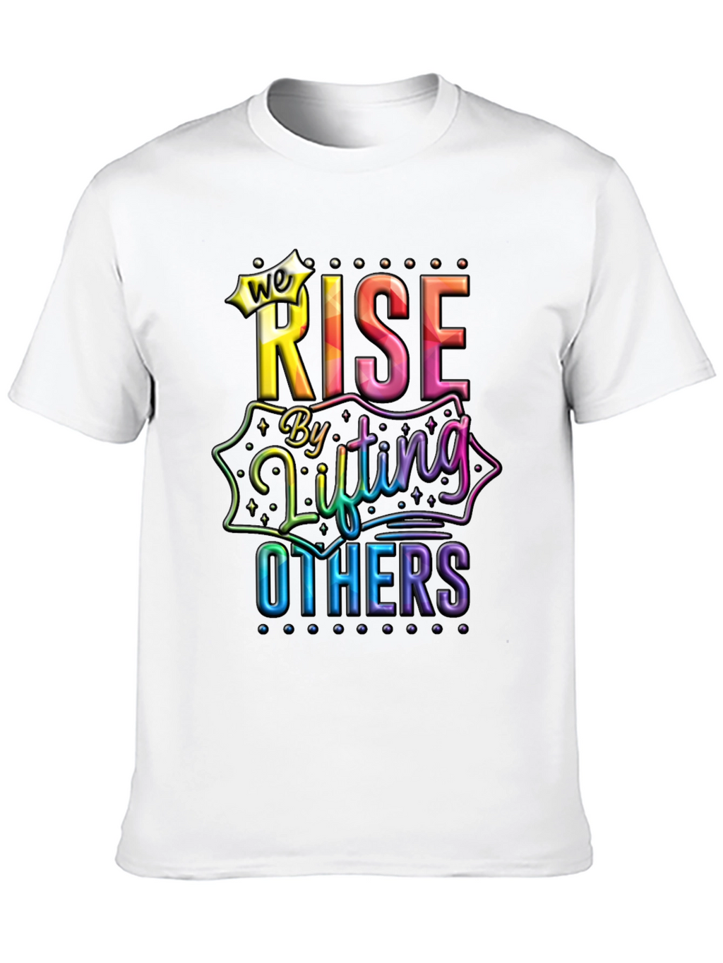 We Rise By Lifting Others Graphic Tee