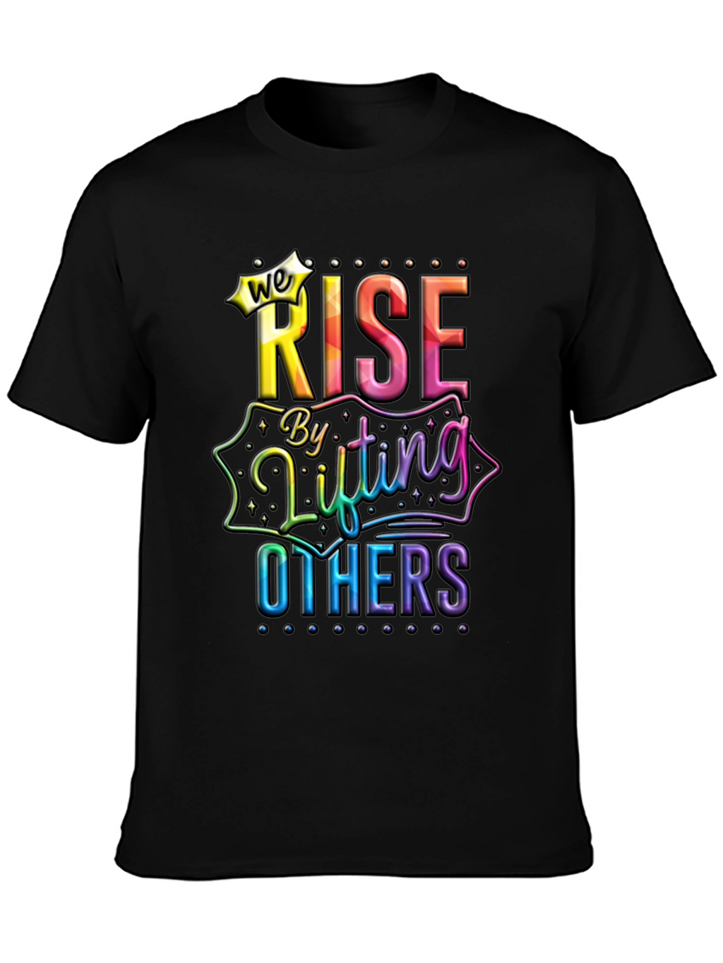 We Rise By Lifting Others Graphic Tee
