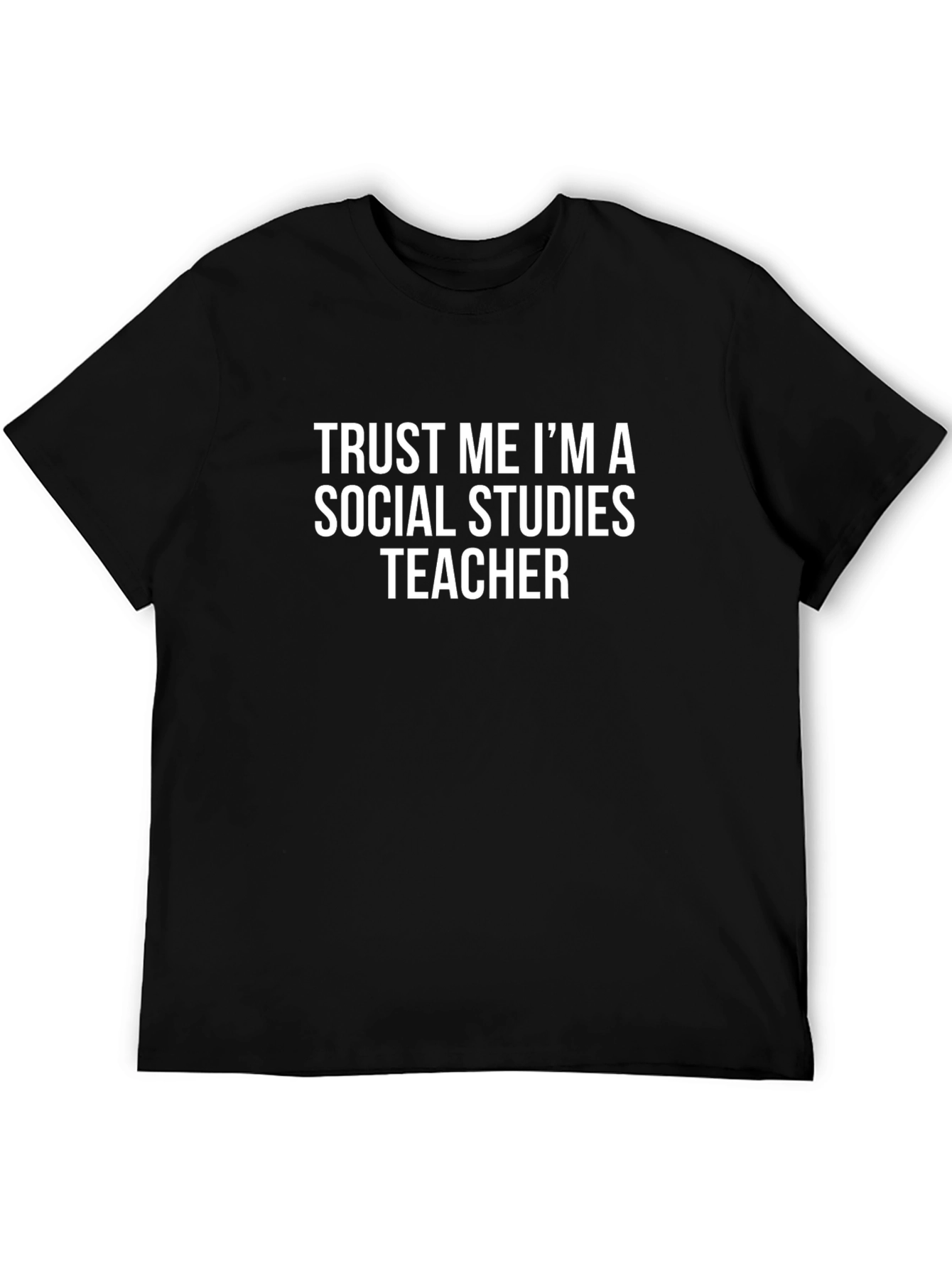 Trust Me Social Studies Teacher Black T-Shirt