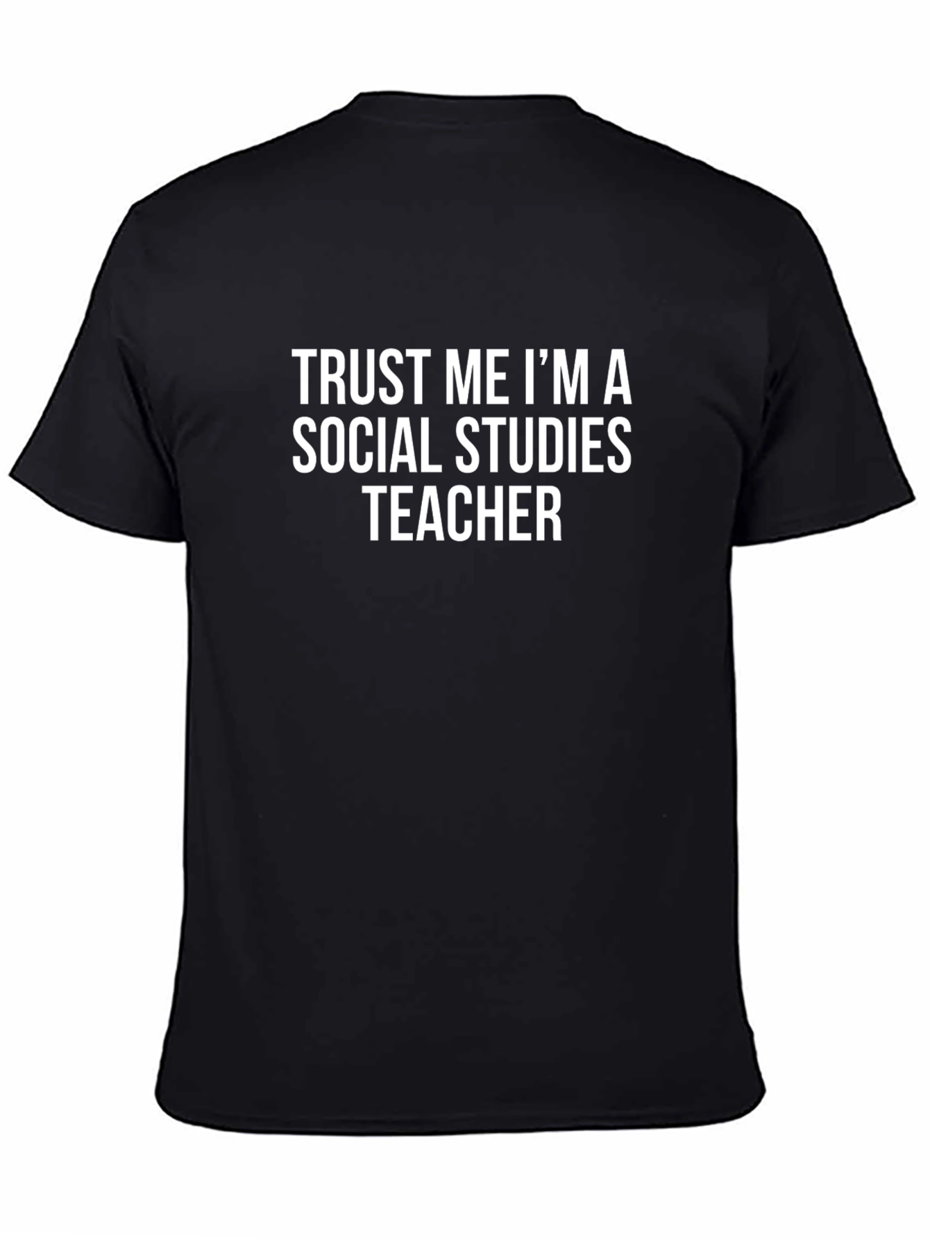 Trust Me Social Studies Teacher Black T-Shirt
