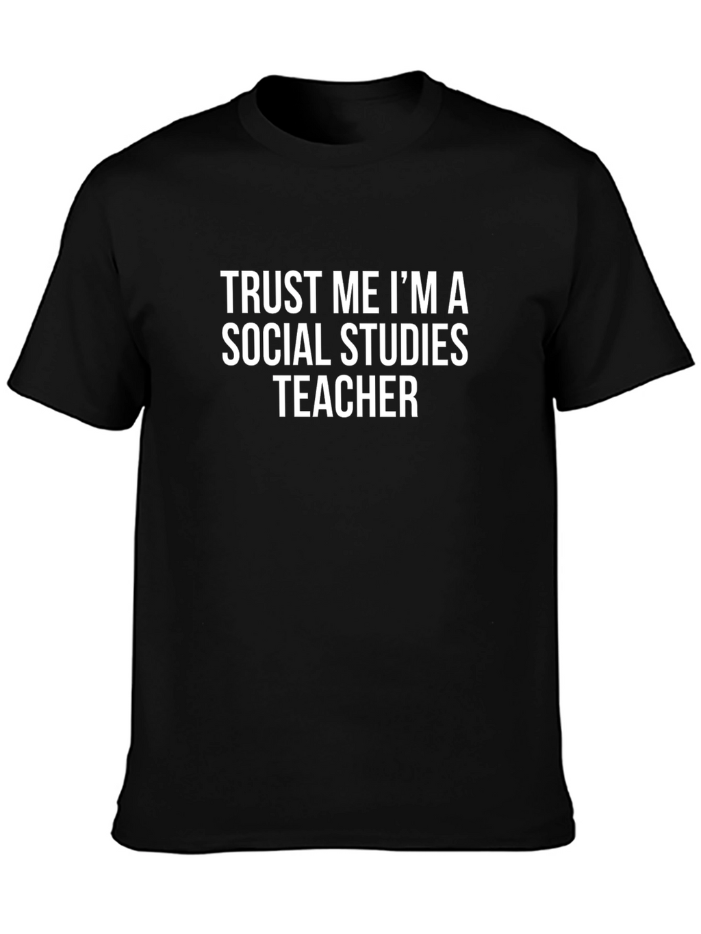 Trust Me Social Studies Teacher Black T-Shirt