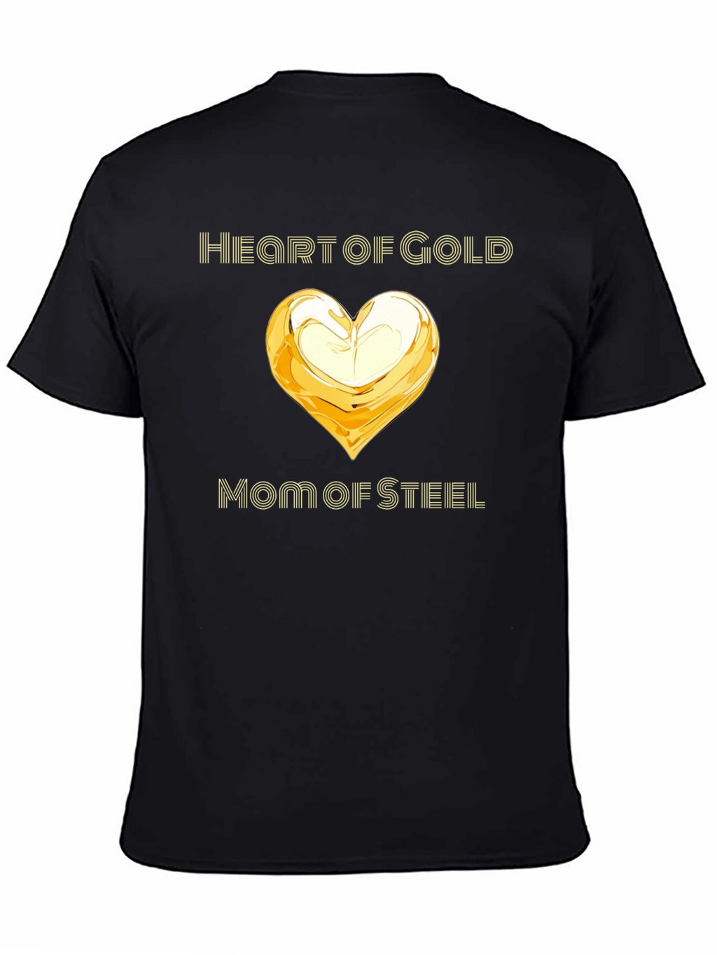 Heart of Gold Mom of Steel T-Shirt - Black