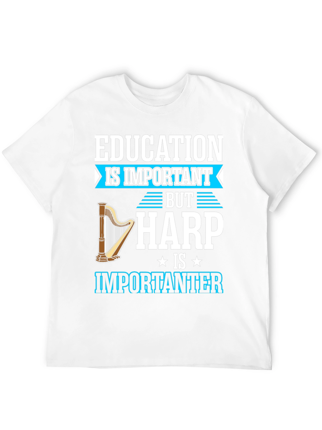 Education Important Harp Importanter T-Shirt