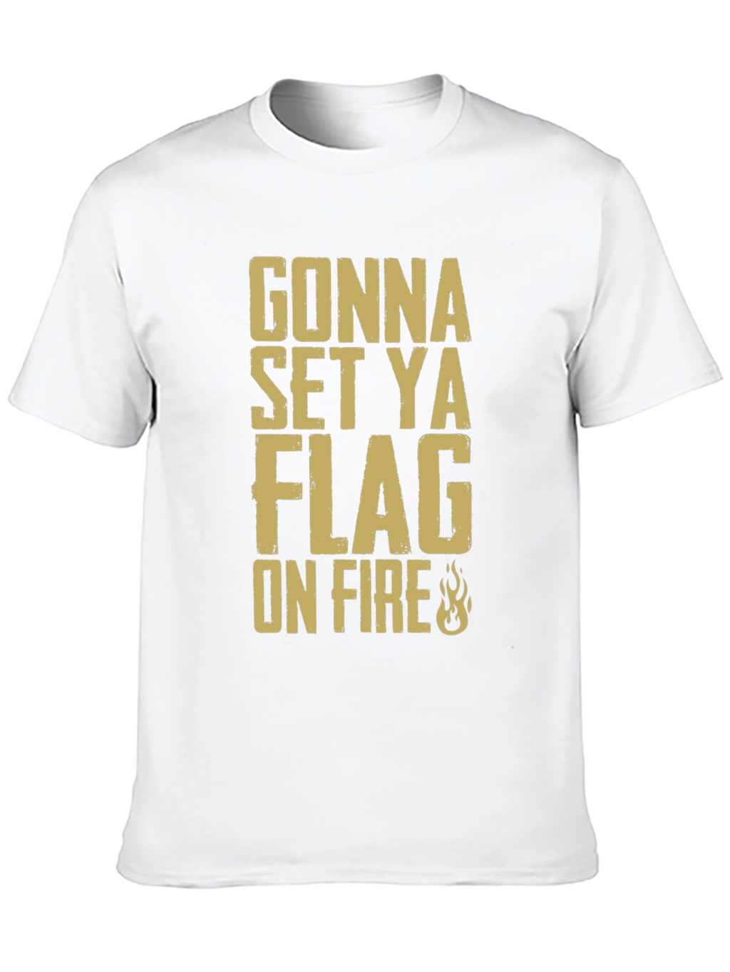 Gonna Set Ya Flag On Fire Graphic T-Shirt