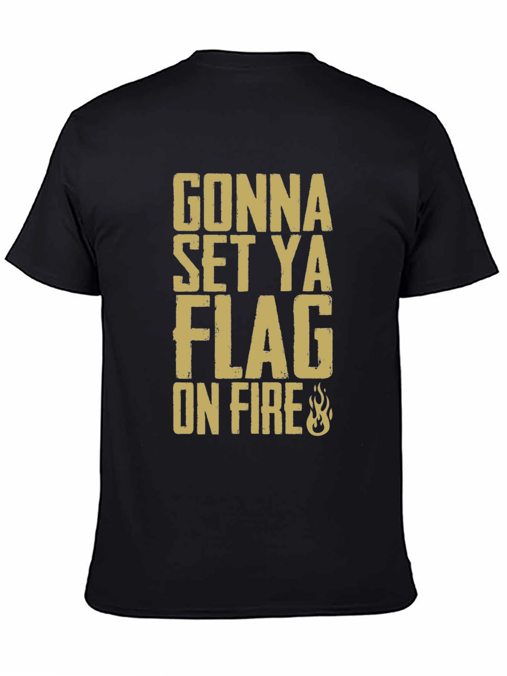 Gonna Set Ya Flag On Fire Graphic T-Shirt